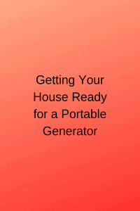 Getting Your House Ready for a Portable Generator