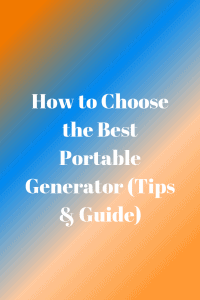 How to Choose the Best Portable Generator (Tips & Guide)