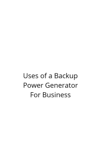 Uses of a Backup Power Generator For Business