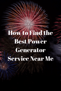 How to Find the Best Power Generator Service Near Me