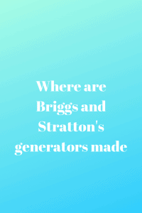 where are briggs and stratton generators made info