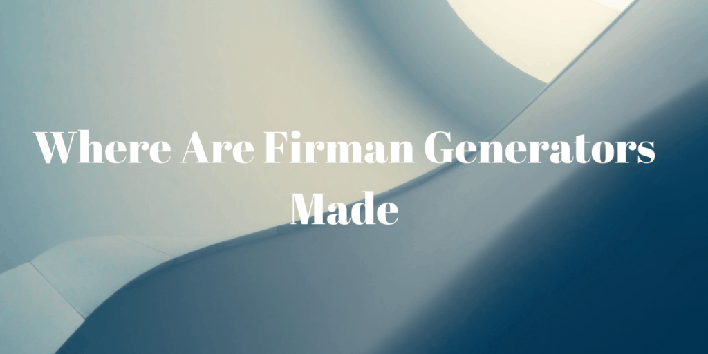 Firman Generators Made